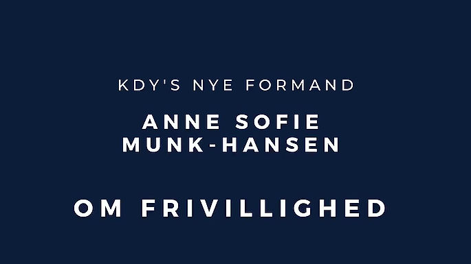 KDY's nye formand Anne Sofie Munk Hansen om FRIVILLIGHED